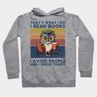 That What I Do I Read Books I Avoid People And I Know Thing Hoodie